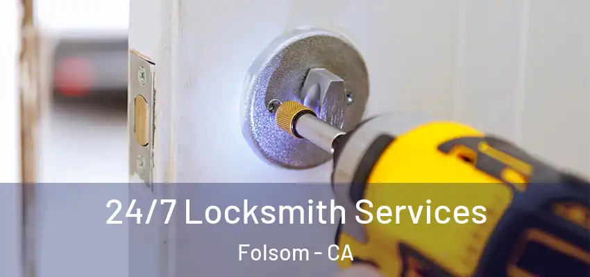  24/7 Locksmith Services Folsom - CA