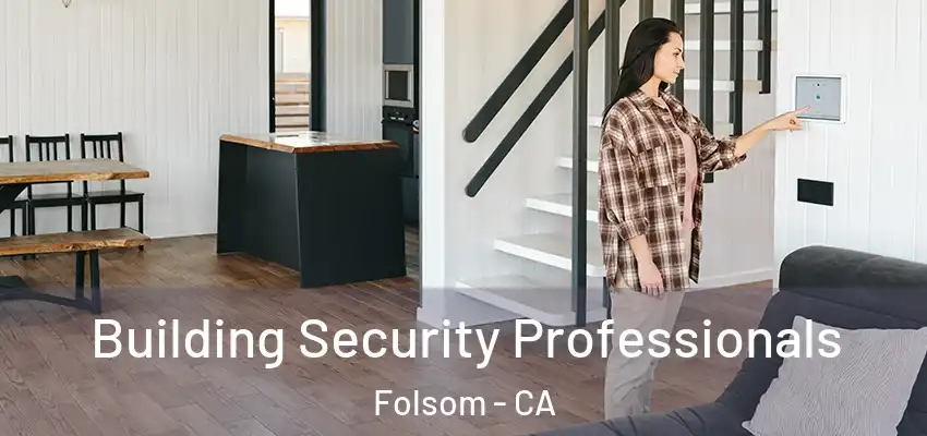  Building Security Professionals Folsom - CA