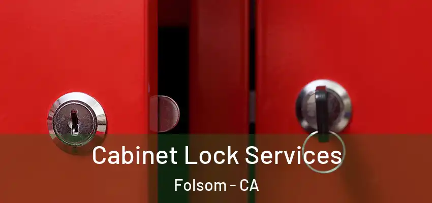  Cabinet Lock Services Folsom - CA