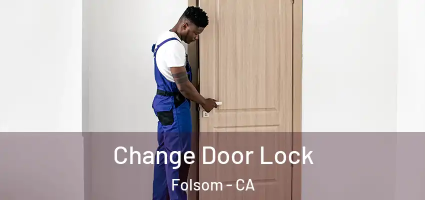  Change Door Lock Folsom - CA
