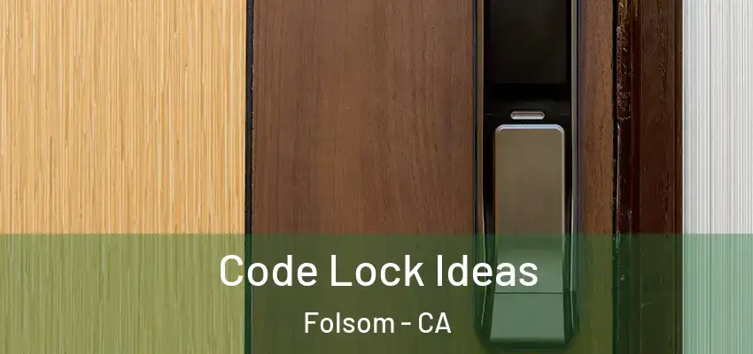  Code Lock Ideas Folsom - CA