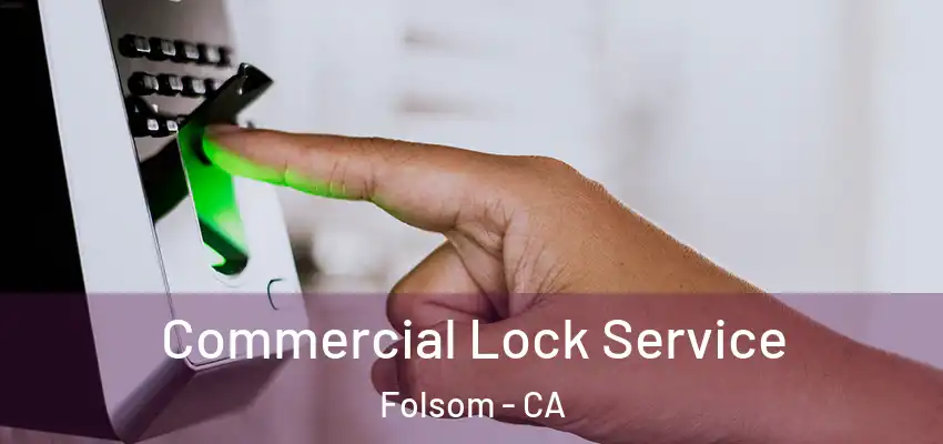  Commercial Lock Service Folsom - CA