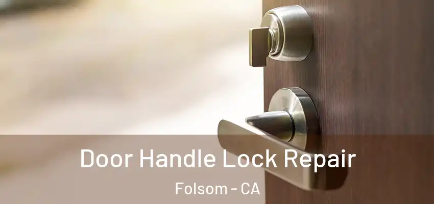  Door Handle Lock Repair Folsom - CA
