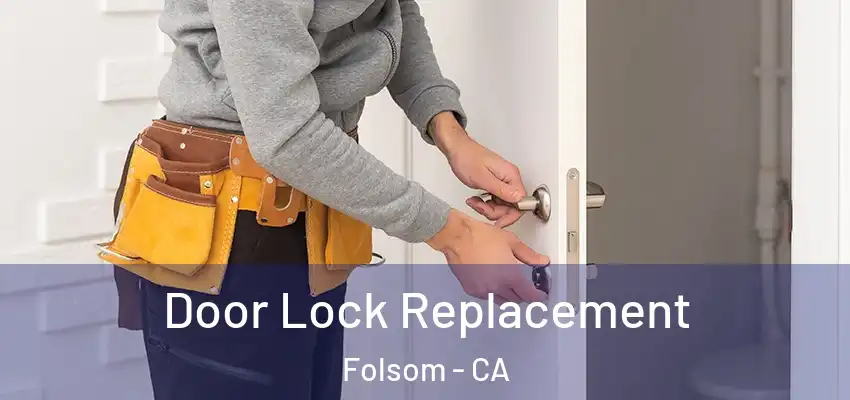 Door Lock Replacement Folsom - CA