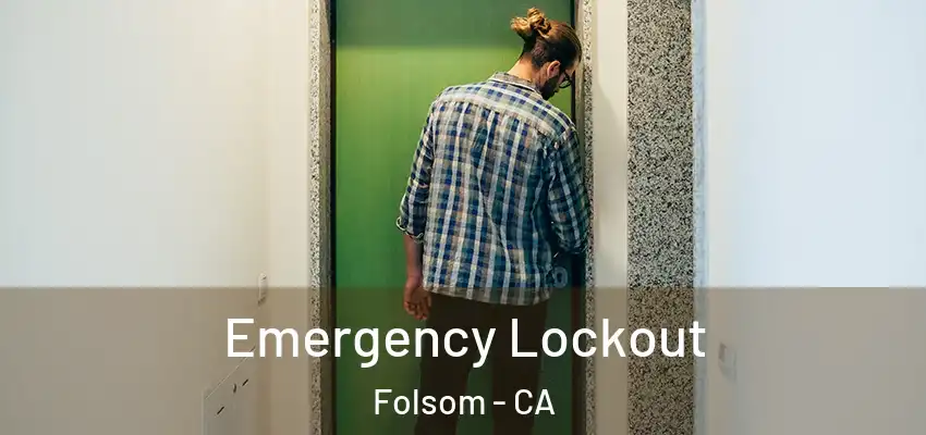 Emergency Lockout Folsom - CA