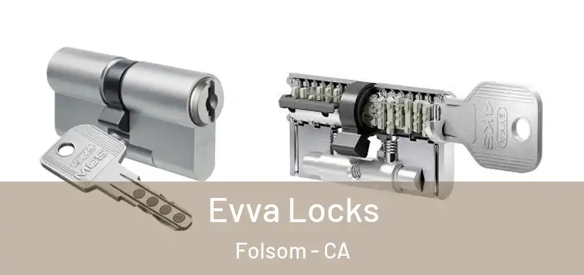 Evva Locks Folsom - CA