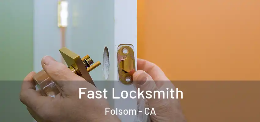  Fast Locksmith Folsom - CA