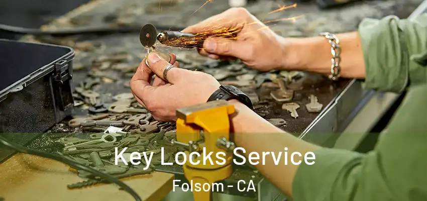  Key Locks Service Folsom - CA