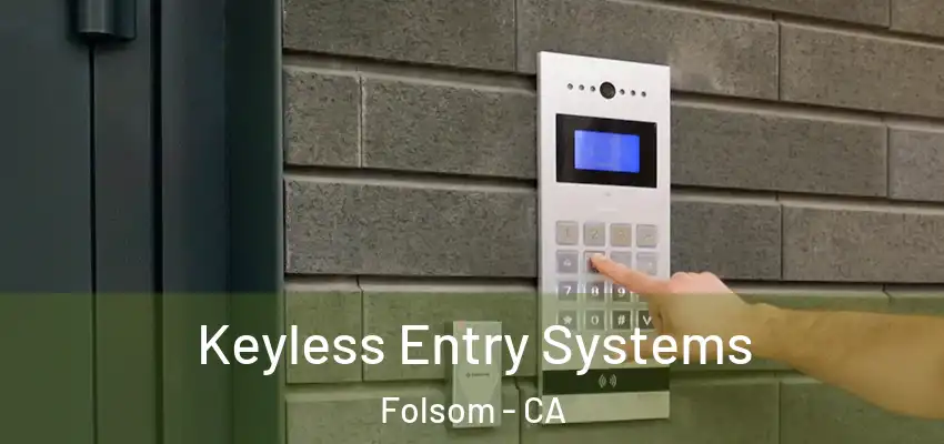 Keyless Entry Systems Folsom - CA