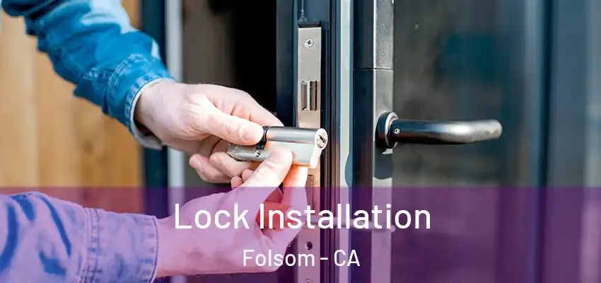  Lock Installation Folsom - CA