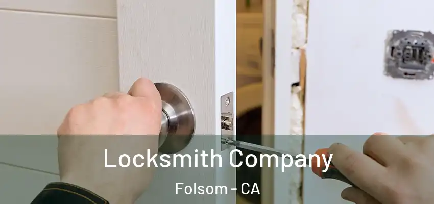 Locksmith Company Folsom - CA