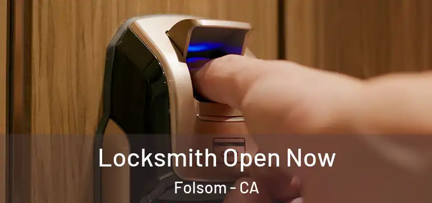 Locksmith Open Now Folsom - CA