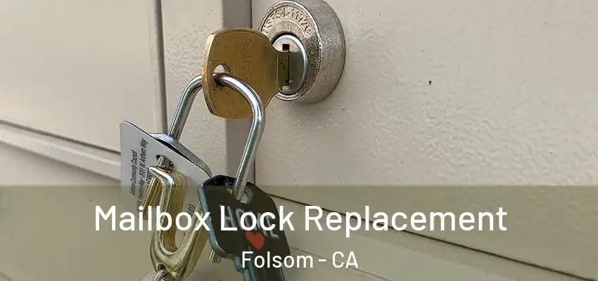  Mailbox Lock Replacement Folsom - CA