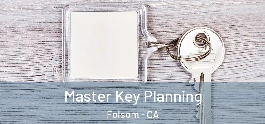  Master Key Planning Folsom - CA