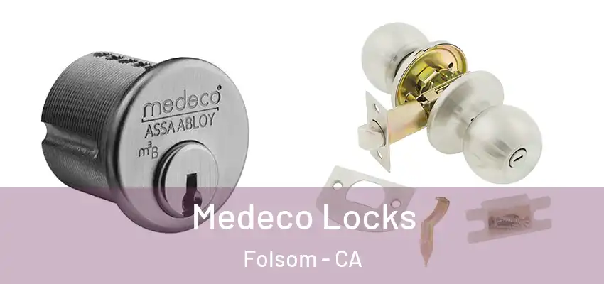  Medeco Locks Folsom - CA