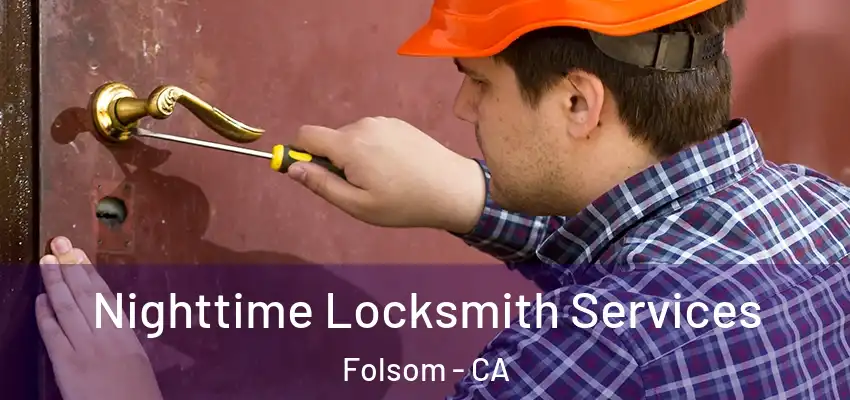  Nighttime Locksmith Services Folsom - CA