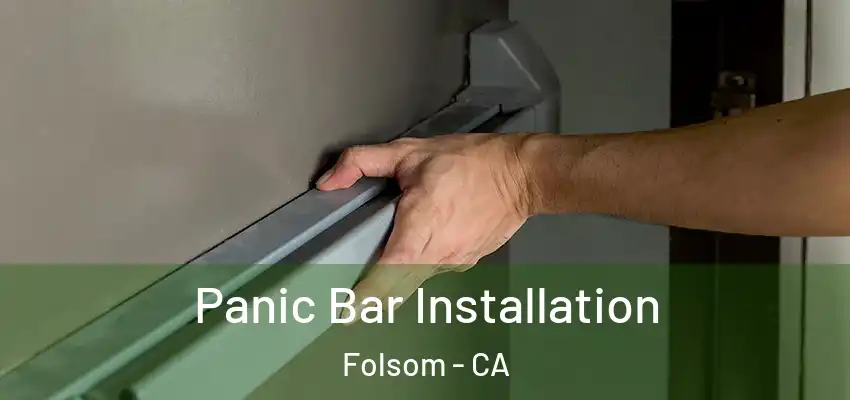 Panic Bar Installation Folsom - CA