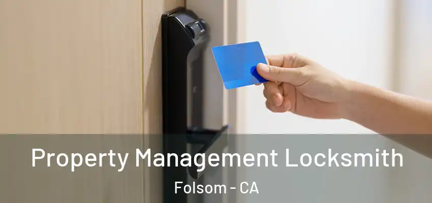  Property Management Locksmith Folsom - CA