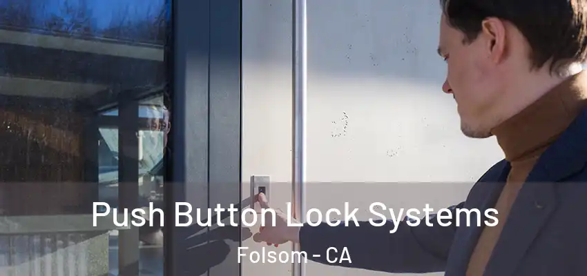 Push Button Lock Systems Folsom - CA