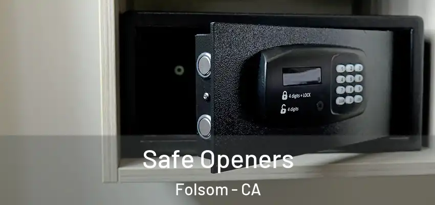  Safe Openers Folsom - CA