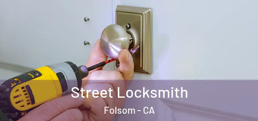 Street Locksmith Folsom - CA