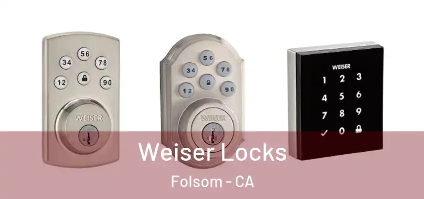  Weiser Locks Folsom - CA